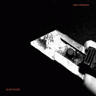 Deep-pression : Blunt Razor